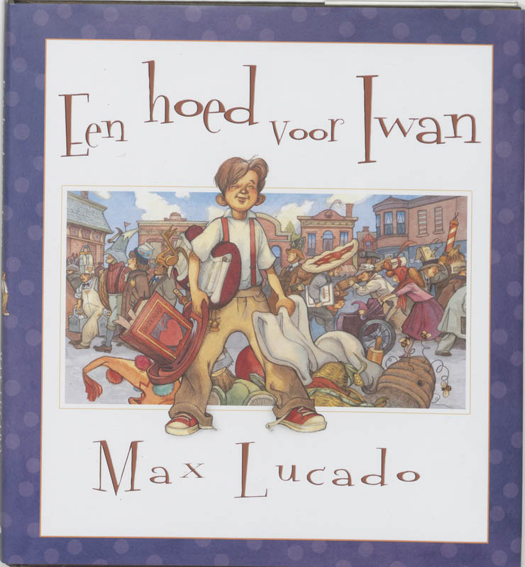 Max Lucado Een Hoed Voor Iwan thumbnail
