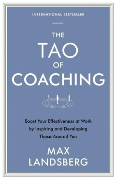 The Tao of Coaching / Profile Business Classics