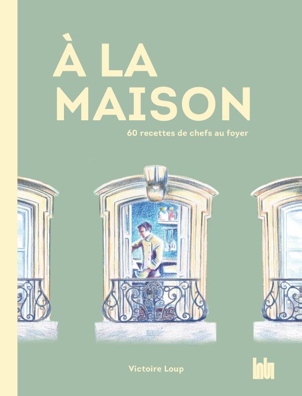 À la maison - 60 recettes de chefs au foyer