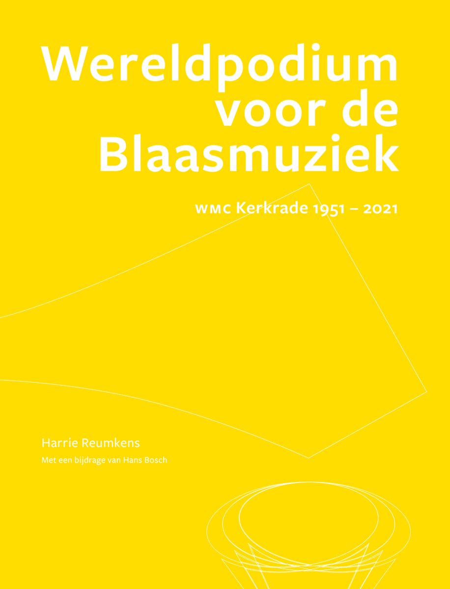 boekenbalie_9789464371994_cover Wereldpodium voor de Blaasmuziek WMC Kerkrade: 1951 - 2021