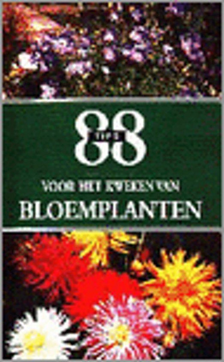 88 tips voor kweken van bloemplanten
