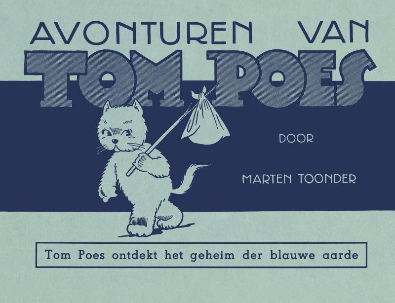 Tom Poes ontdekt het geheim der blauwe aarde / Avonturen van Tom Poes