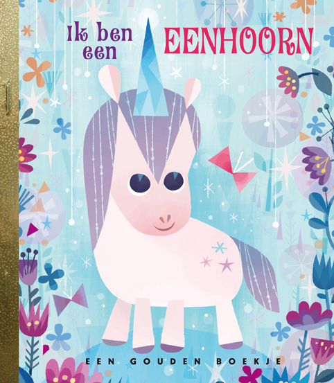 Mallory C. Loehr Ik Ben Een Eenhoorn! / Gouden Boekjes