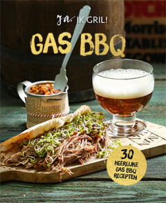 Lantaarn Publishers. Gas Bbq / Ja, Ik Gril