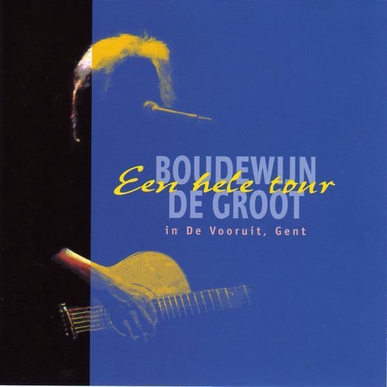 Boudewijn De Groot - Een Hele Tour (In Het Vooruit, Gent) Cd 2