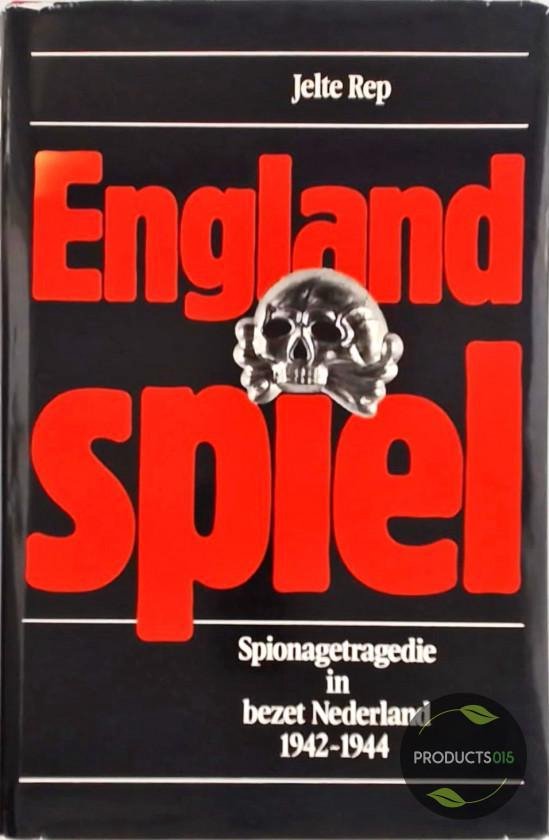 Englandspiel : Spionagetragedie in bezet Nederland 1942-1944