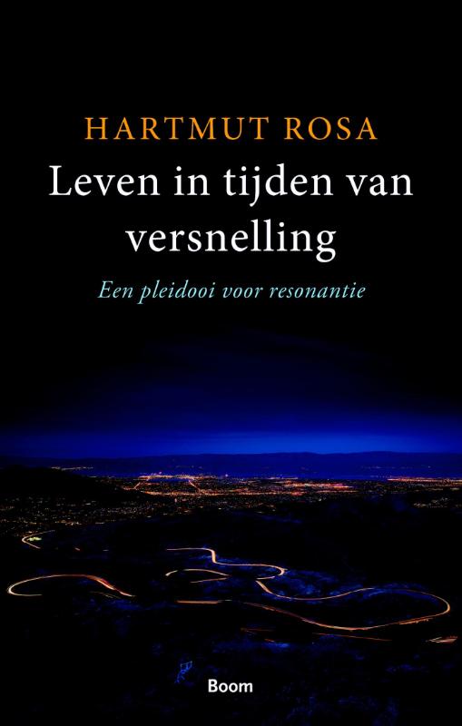 Hartmut Rosa Leven In Tijden Van Versnelling