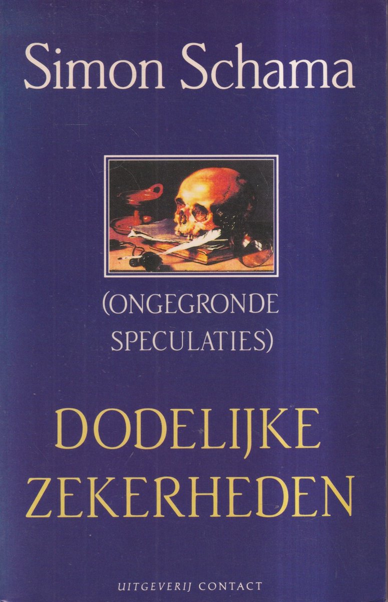 Dodelijke zekerheden - Simon Schama