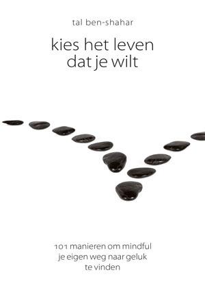 Tal Ben-Shahar Scriptum Psychologie Kies Het Leven Dat Je Wilt / Scriptum Psychologie