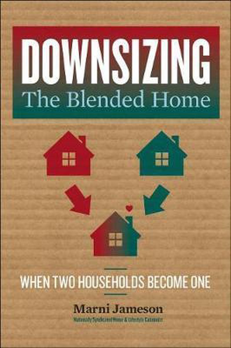Downsizing the Blended Home When Two Households Become One Downsizing the Home 3