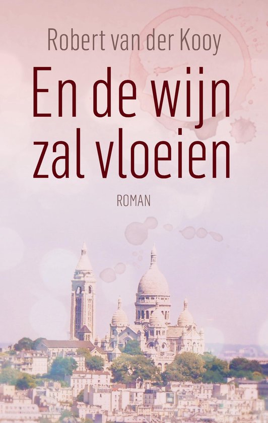 Robert Van der Kooy En De Wijn Zal Vloeien