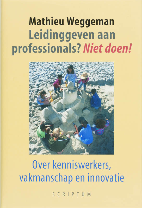 M. Weggeman Leidinggeven Aan Professionals? Niet Doen!