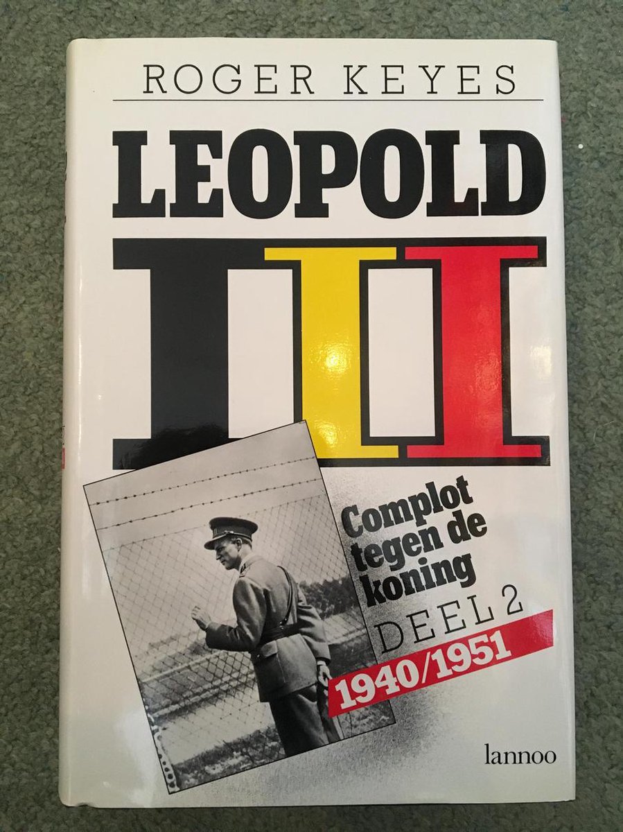 Leopold III / Dl. 2 Complot tegen de koning, 1940-1951. 