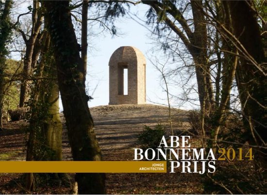 Abe Bonnema Prijs voor Jonge Architecten 2014 / Abe Bonnema Prijs / 2014