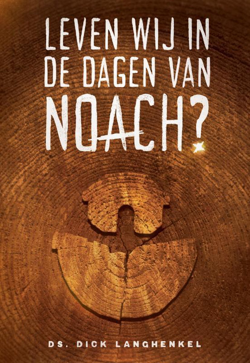 Dick Langhenkel Leven Wij In De Dagen Van Noach?