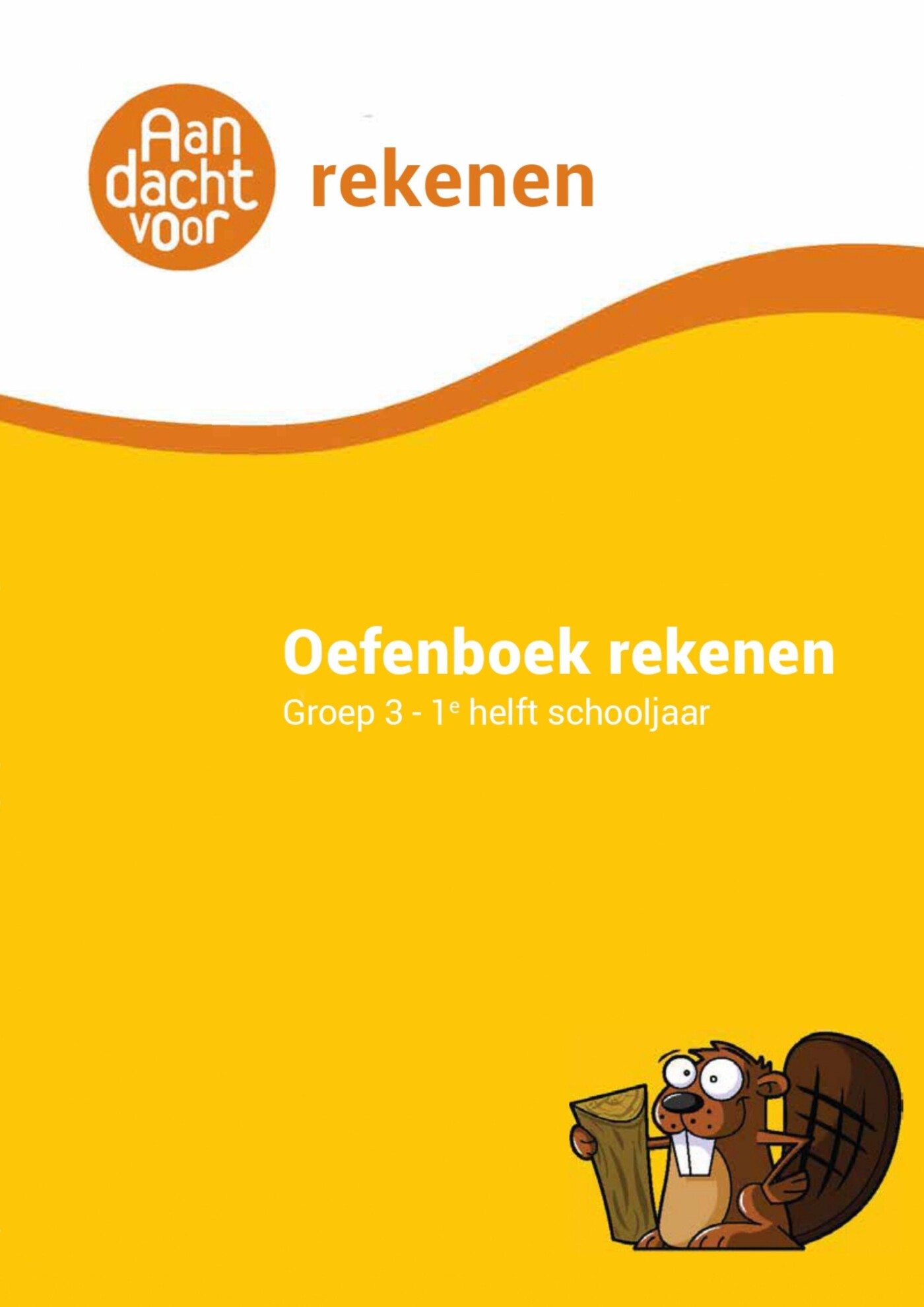 Rekenen / groep 3 1e helft / Oefenboek / Aandacht voor Rekenen