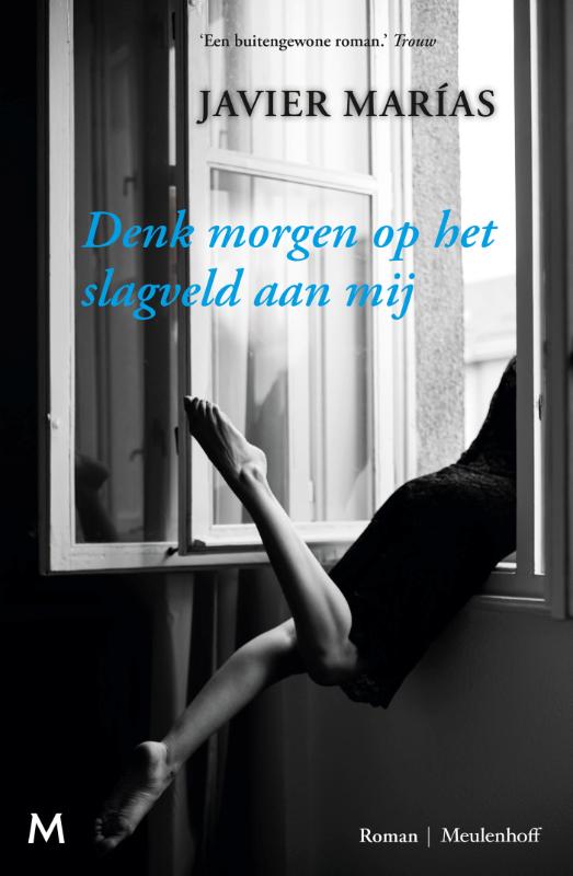Javier Marías Denk Morgen Op Het Slagveld Aan Mij