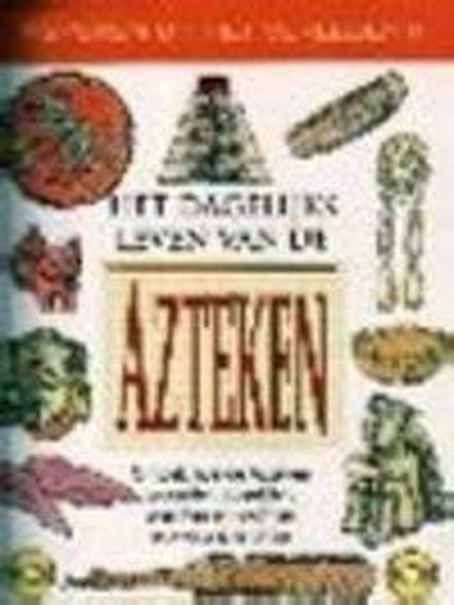 DAGELIJKS LEVEN AZTEKEN SPOREN VERLEDEN