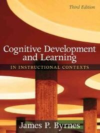 Byrnes James Cognitive Development And Learning In Instructional Contexts