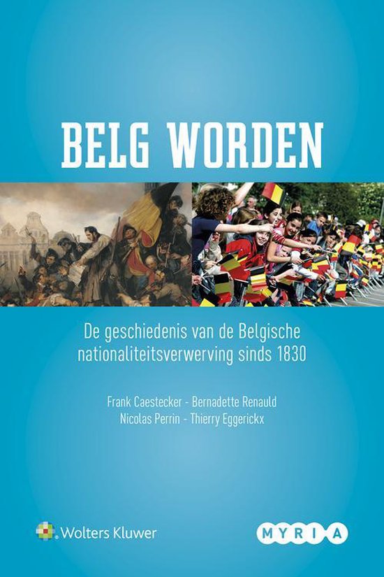 Belg worden. de geschiedenis van de belgische nationaliteitsverwerving sinds 1830