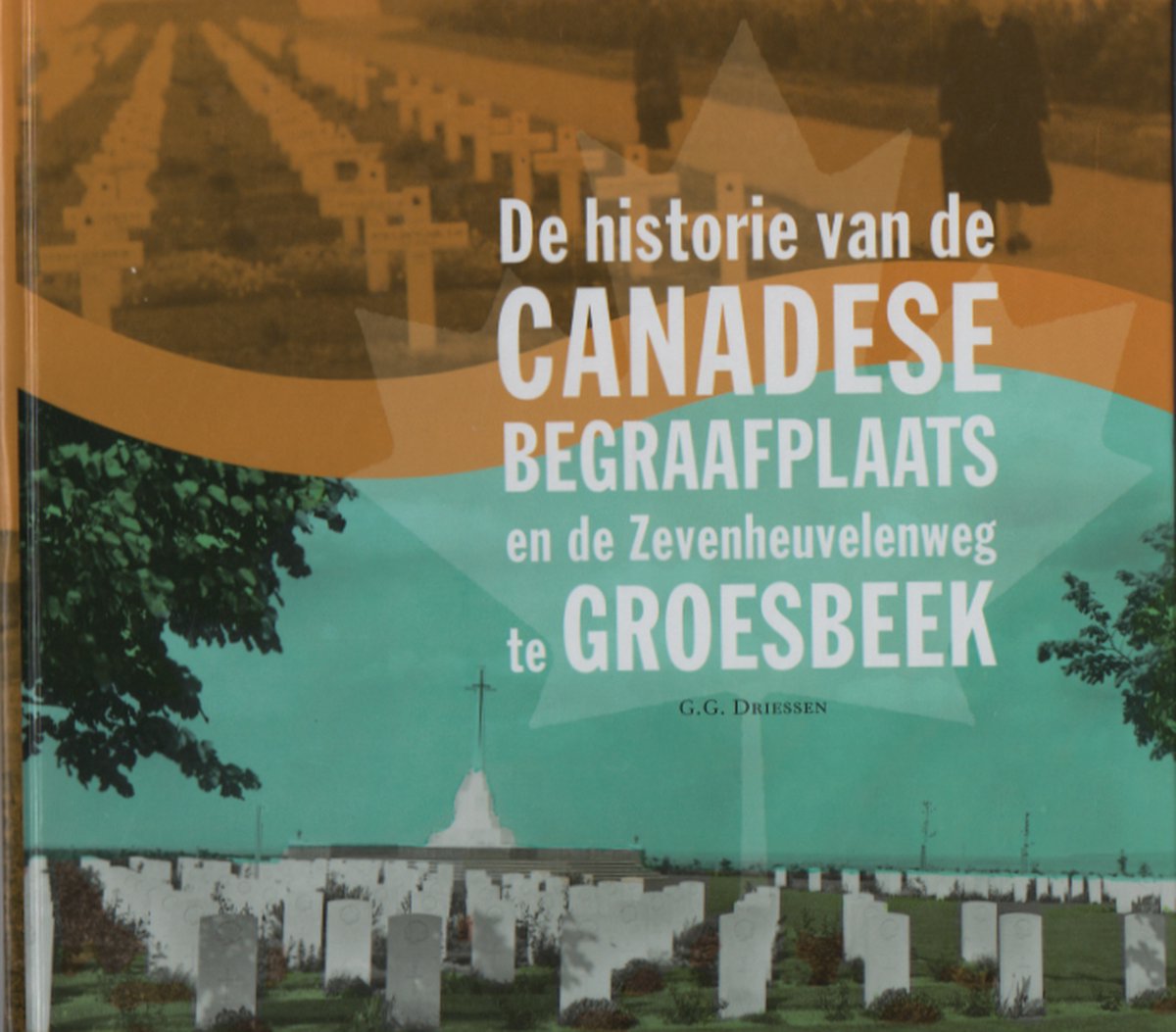 De historie van de Canadese begraafplaats en de Zevenheuvelenweg te Groesbeek 1945-1956