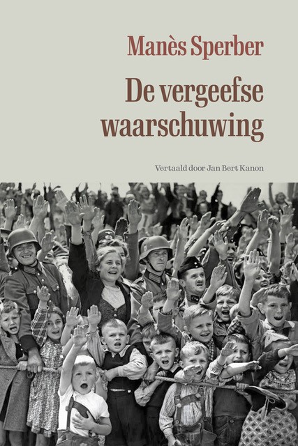 Manès Sperber De Vergeefse Waarschuwing / Alles Wat Voorbij Is / 2