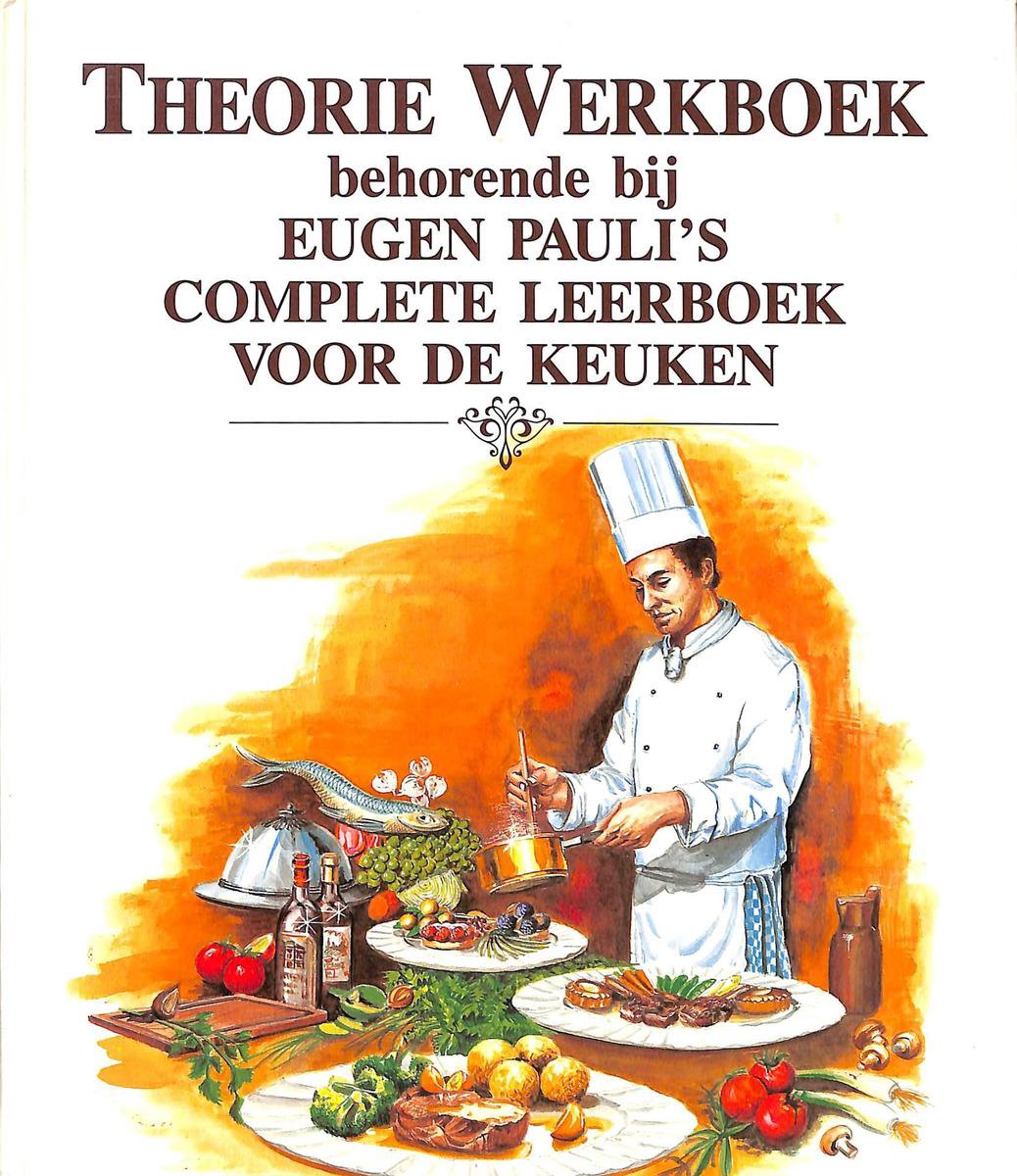 Theorie werkboek behorende bij Eugen Pauli's complete leerboek voor de keuken