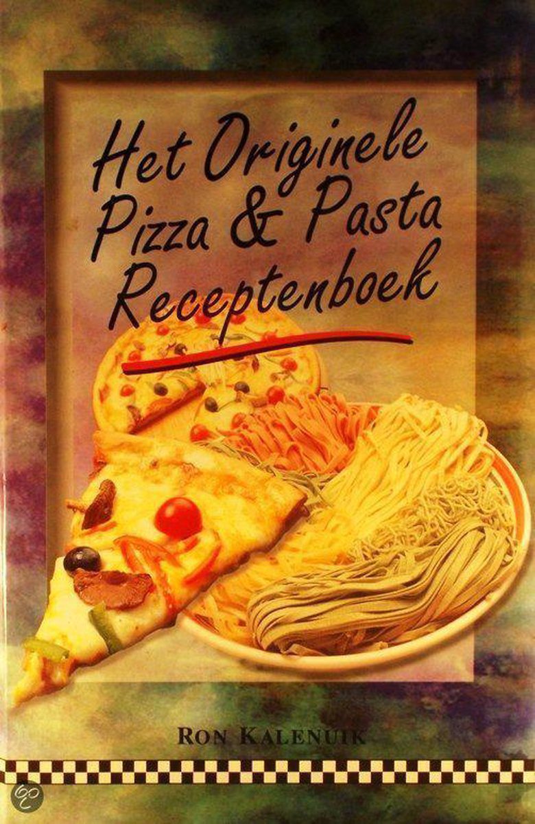 boekenbalie_9781552222447_cover Het originele pizza & pasta receptenboek - Kalenuik, Ron