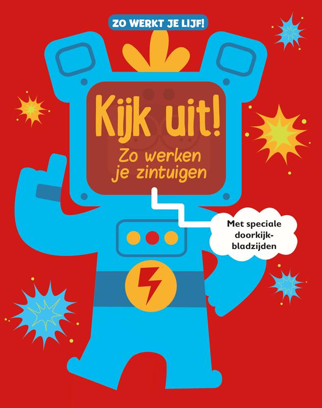 Kijk uit! Zo werken je zintuigen / Zo werkt je lijf!