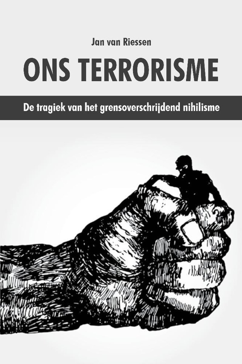Ons terrorisme - de tragiek van het grensoverschrijdend nihilisme