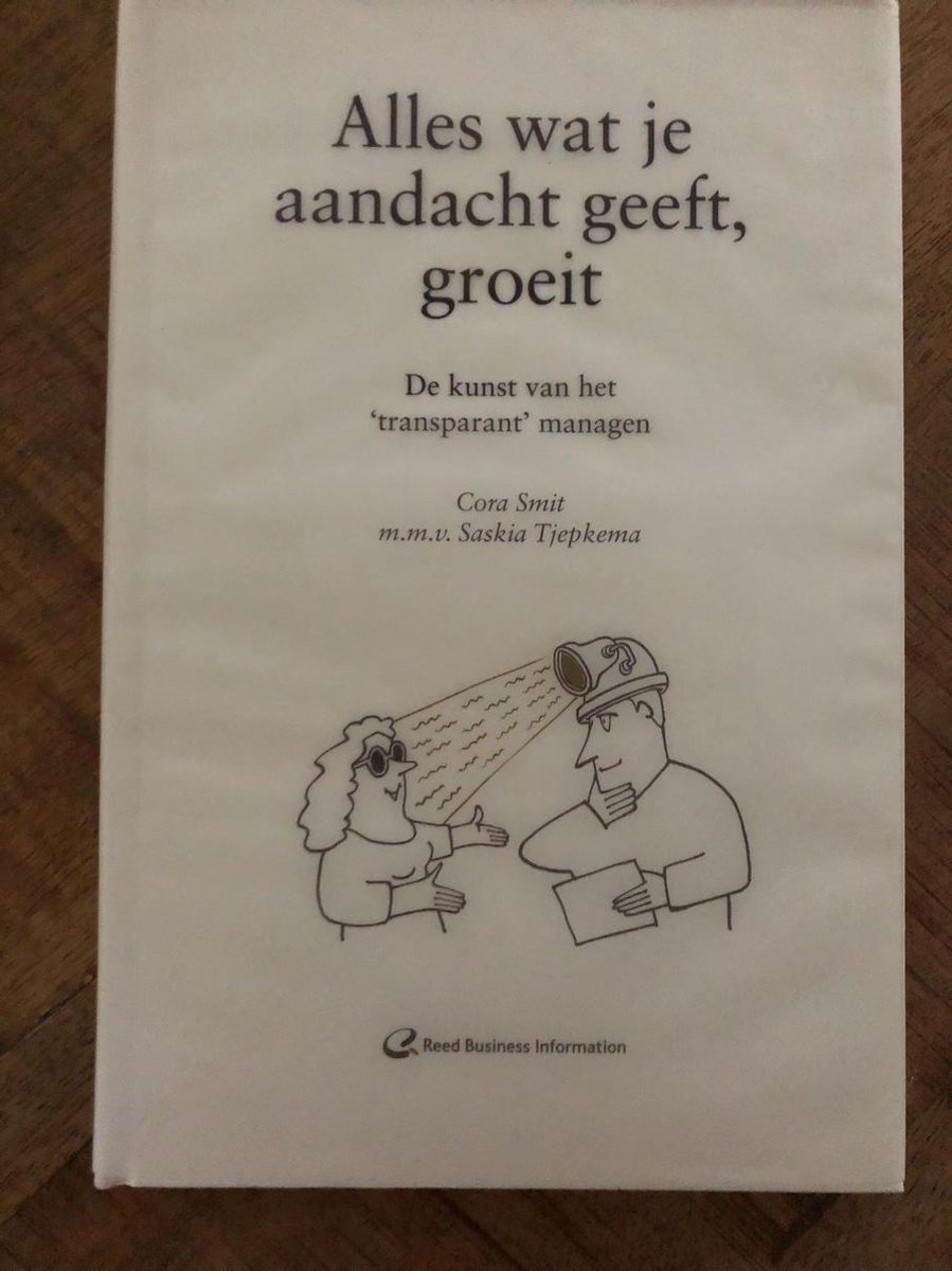 boekenbalie_9799059012911_cover Alles wat je aandacht geeft, groeit - De kunst van het 'transparant' managen