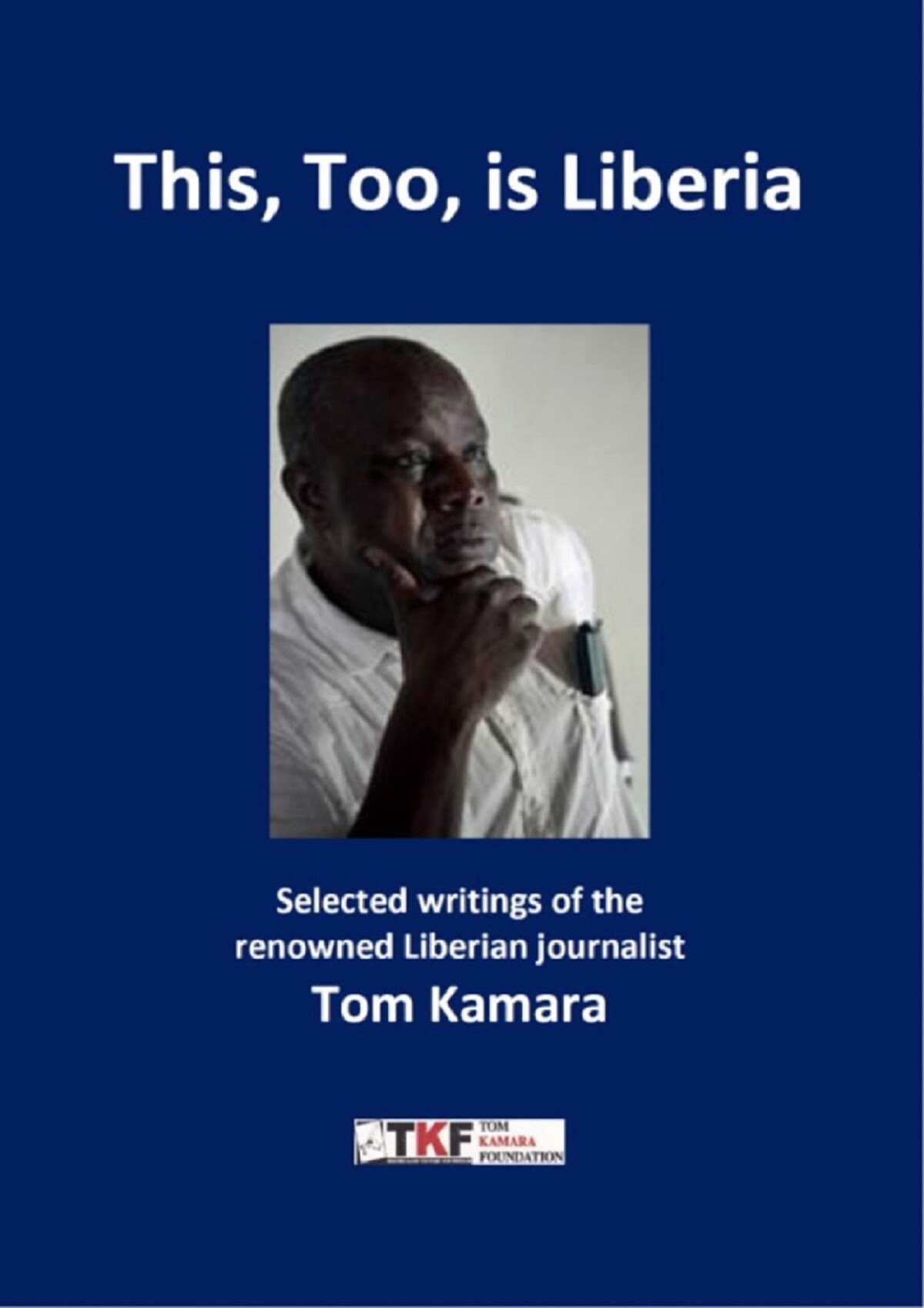 This, Too, is Liberia / Tom Kamara Foundation