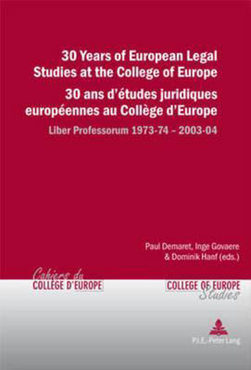 30 Years of European Legal Studies at the College of Europe 30 Ans D'etudes Juridiques Europeennes Au College D'Europe