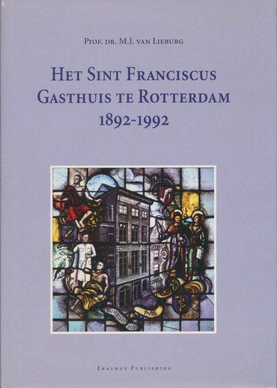 Het Sint Franciscus Gasthuis te Rotterdam 1892-1992