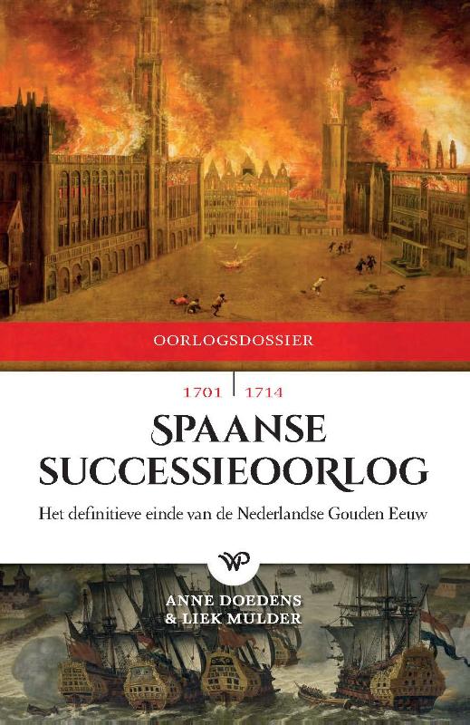 Anne Doedens Spaanse Successieoorlog, 1701-1714 / Oorlogdossiers