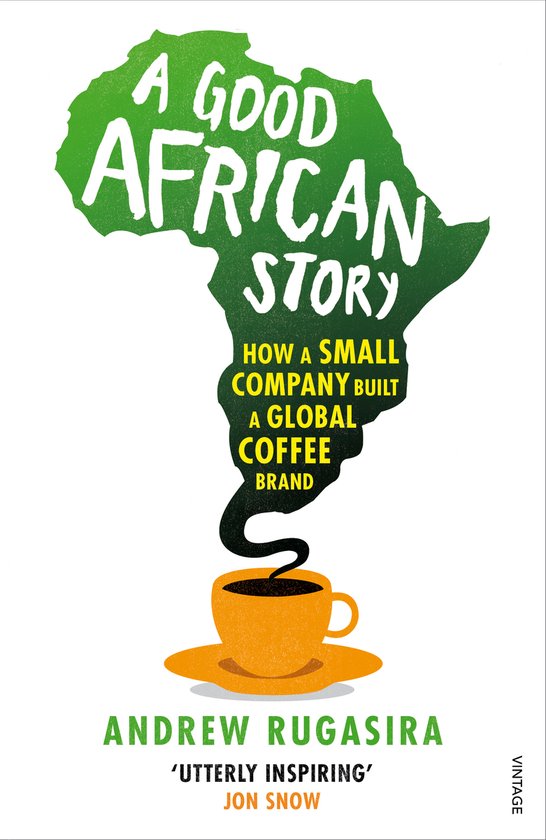 Andrew Rugasira Good African Story