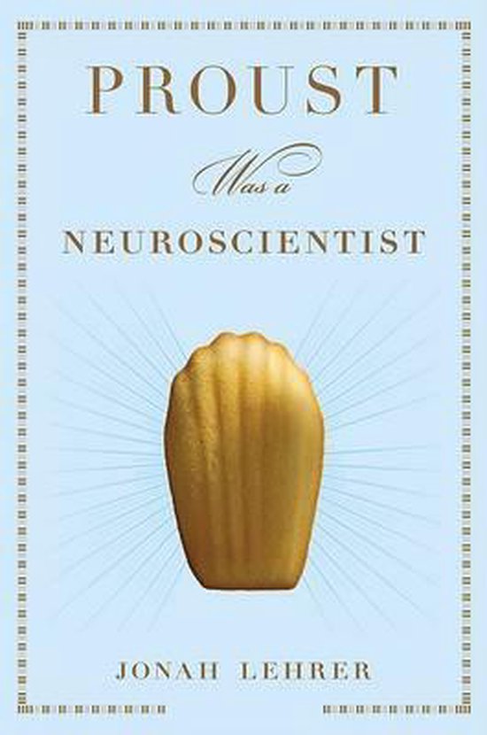 Proust Was A Neuroscientist