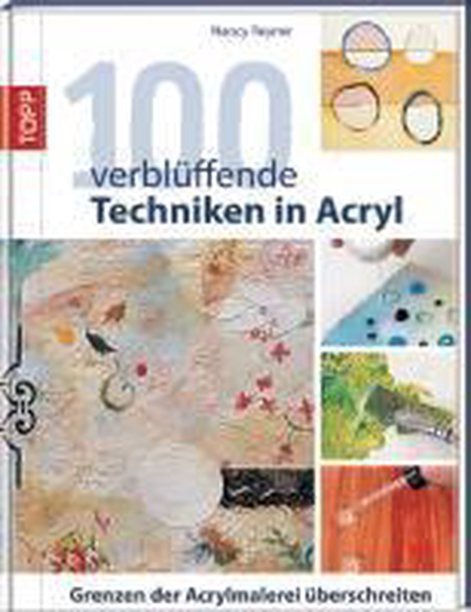 100 verblüffende Techniken in Acryl