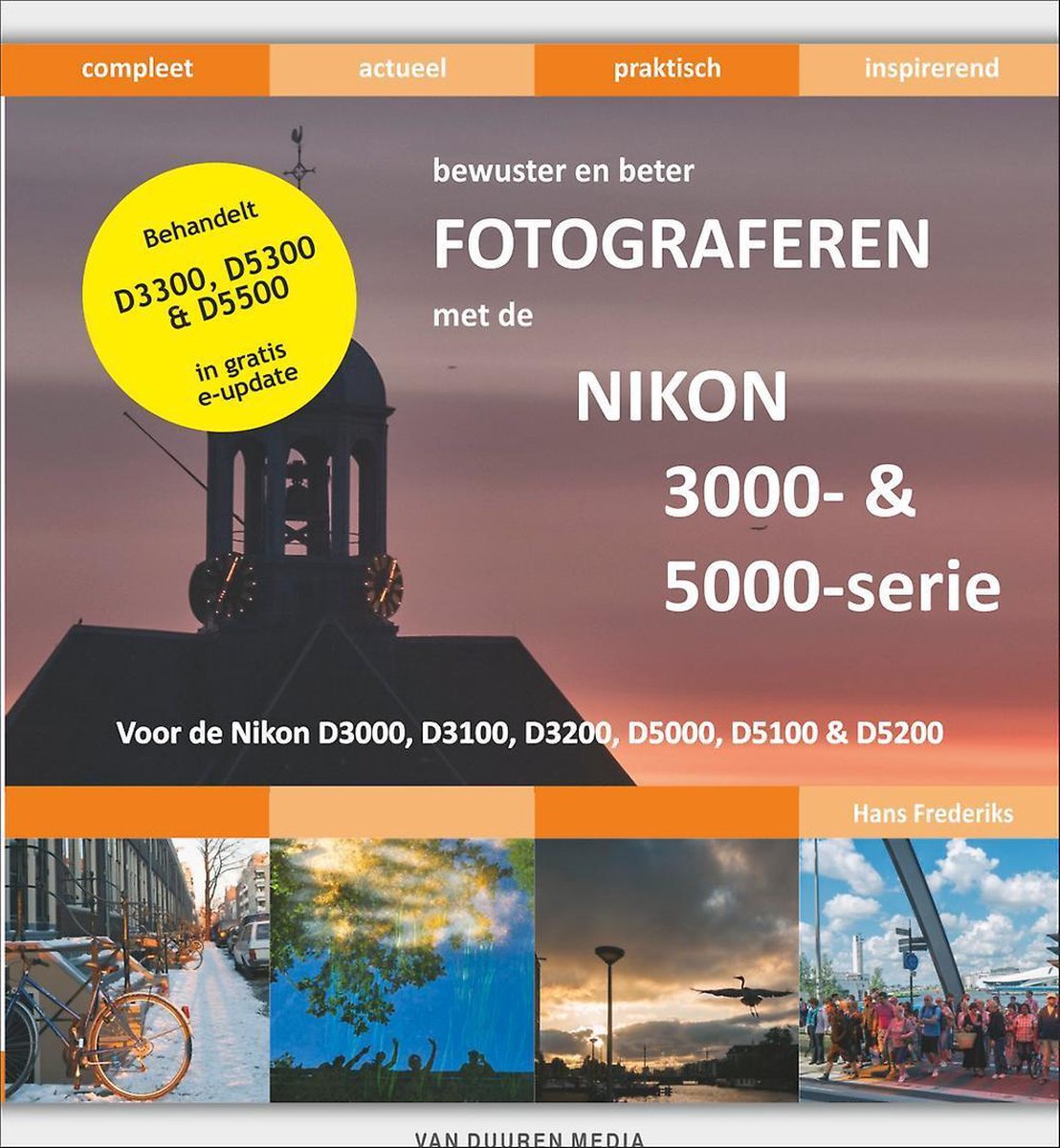 Bewuster en beter - Bewuster en beter fotograferen met de Nikon D3000 en D5000