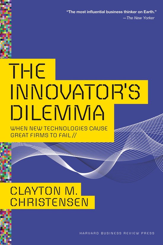 Clayton M. Christensen Innovators Dilemma