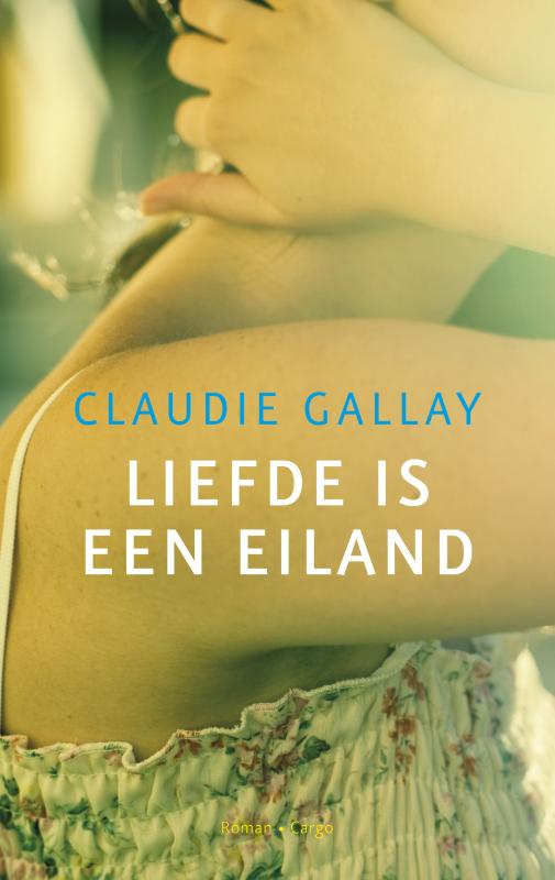Claudie Gallay Liefde Is Een Eiland