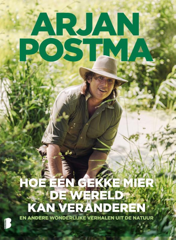 Arjan Postma Hoe één Gekke Mier De Wereld Kan Veranderen
