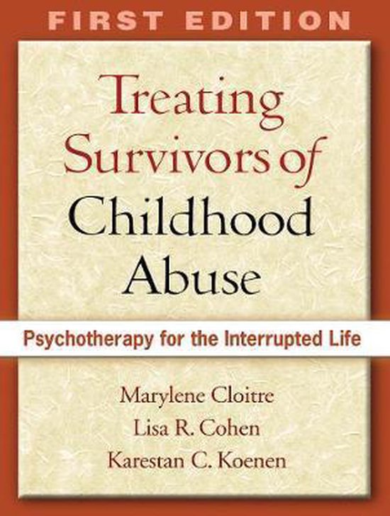 Treating Survivors of Childhood Abuse and Interpersonal Trauma, First Edition