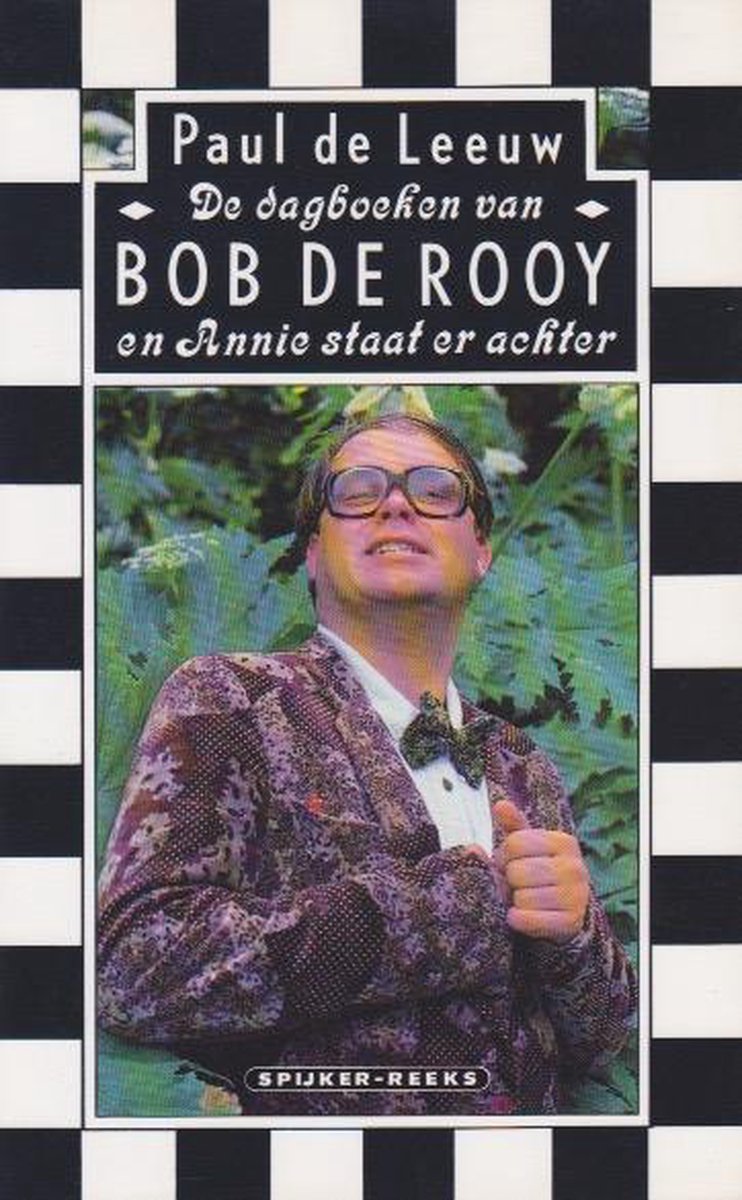 De dagboeken van Bob de Rooy en Annie staat er achter / Spijker-reeks