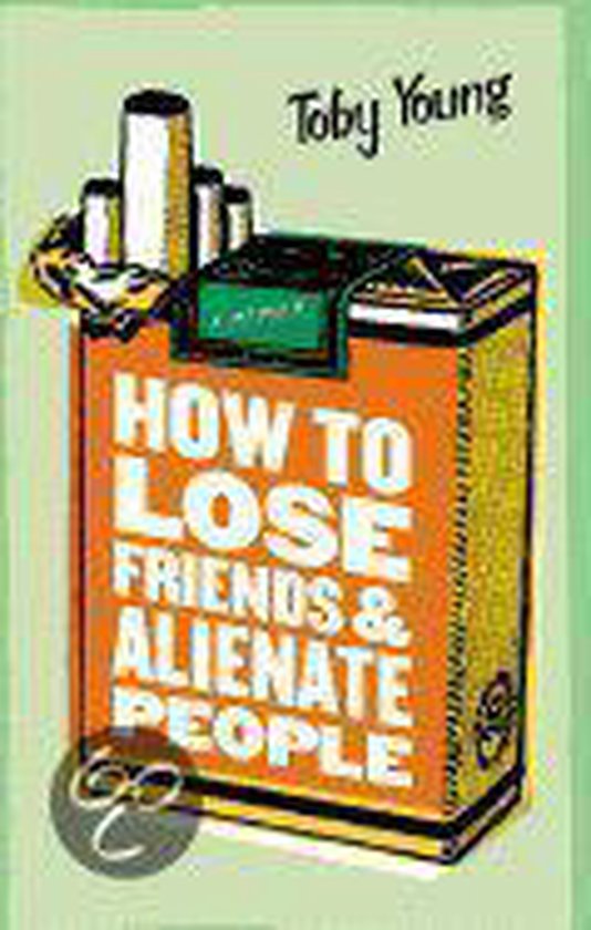 How to Lose Friends and Alienate People