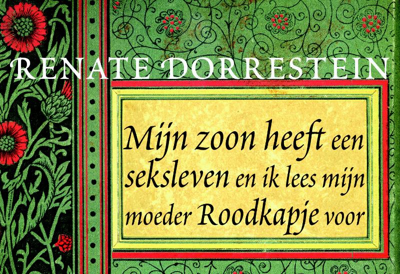 Renate Dorrestein Mijn Zoon Heeft Een Seksleven En Ik Lees Mijn Moeder Roodkapje Voor / Dwarsligger / 223