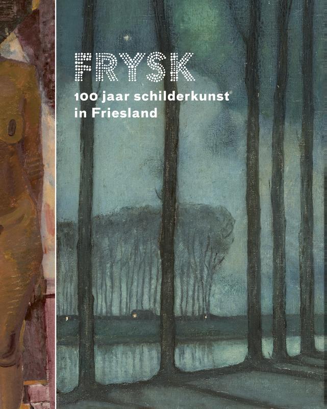 Susan van den Berg Frysk 100 Jaar Schilderkunst In Friesland