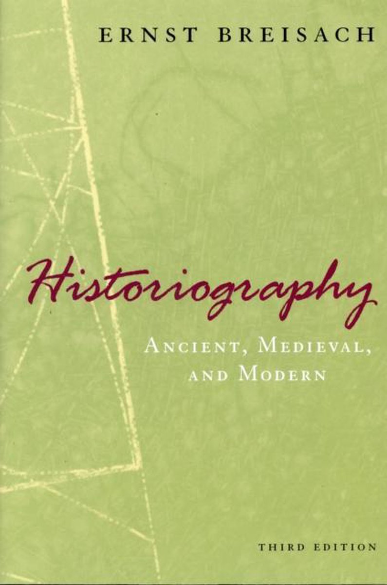 Historiography - Ancient, Medieval, and Modern, Third Edition