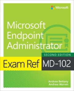 Exam Ref MD-102 Microsoft Endpoint Administrator / Exam Ref