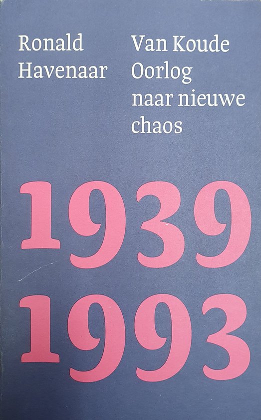 Van Koude Oorlog naar nieuwe chaos 1939-1993